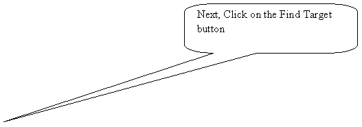 Rounded Rectangular Callout: Next, Click on the Find Target button